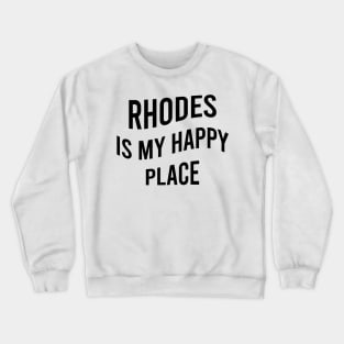 Rhodes is my happy place Crewneck Sweatshirt